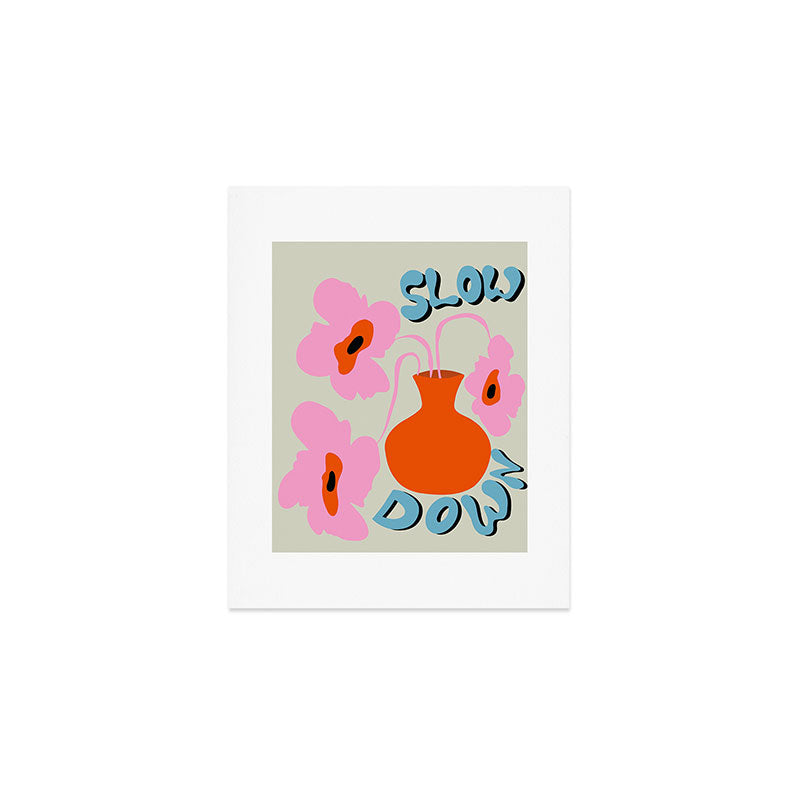Slow Down Art Print Gallery Image 1