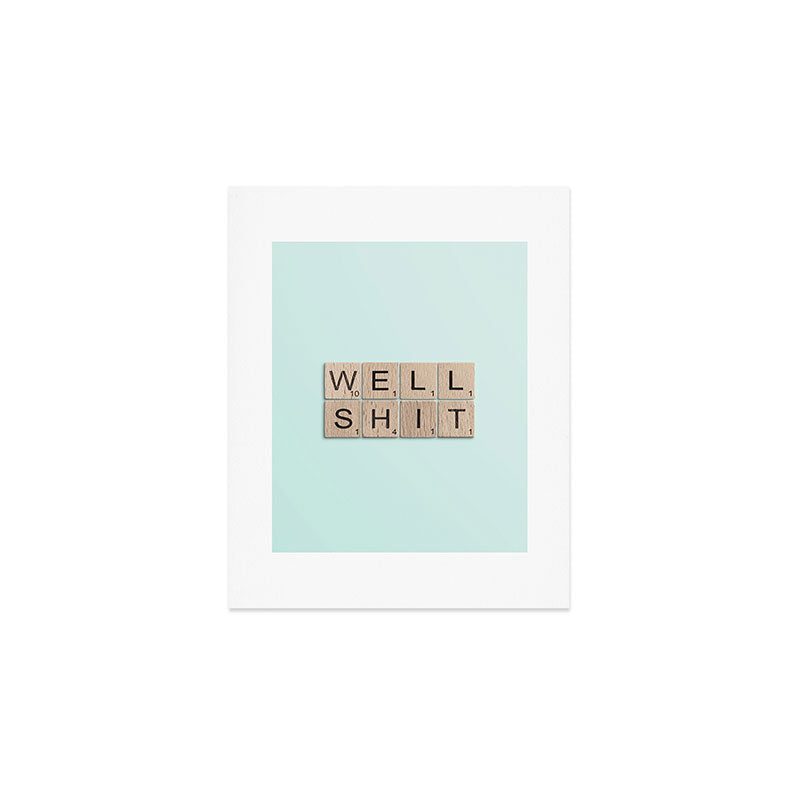 Well Shit Art Print Gallery Image 1