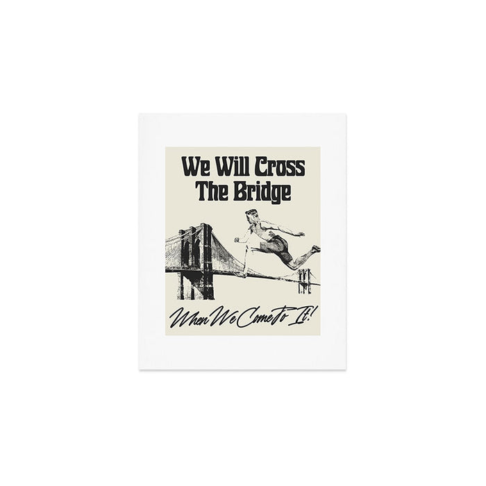 Cross The Bridge Art Print Gallery Image 1