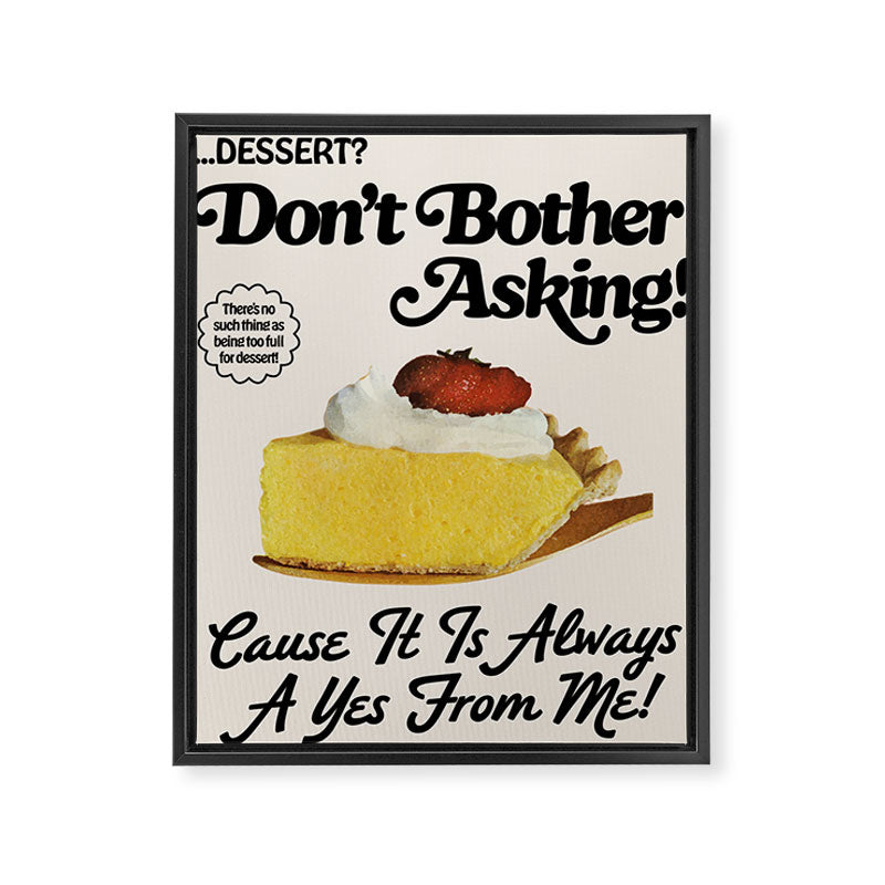 Dessert? Framed Canvas Print Gallery Image 1