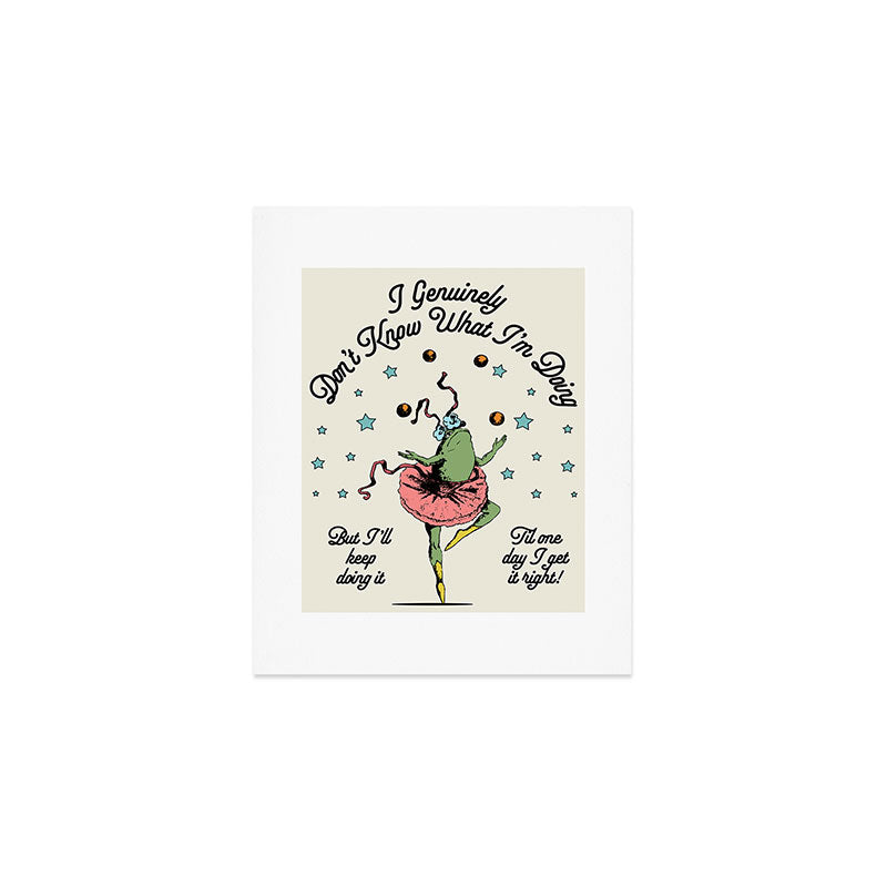 Idk What I'm Doing Art Print Gallery Image 1