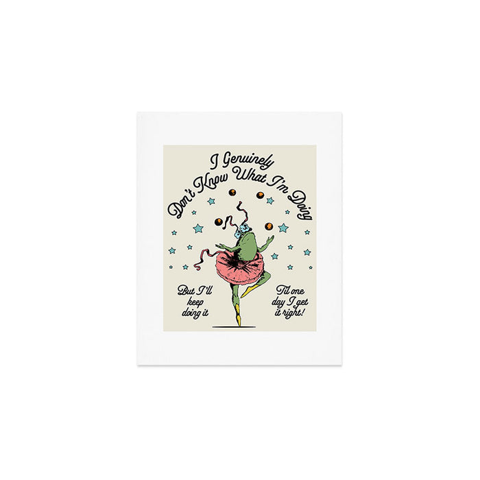 Idk What I'm Doing Art Print Gallery Image 1
