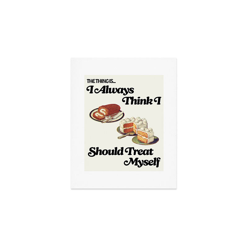 Treat Myself Art Print Gallery Image 1