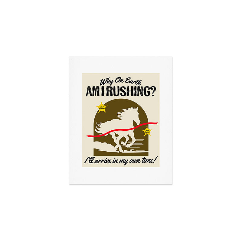 Why Am I Rushing? Art Print Gallery Image 1