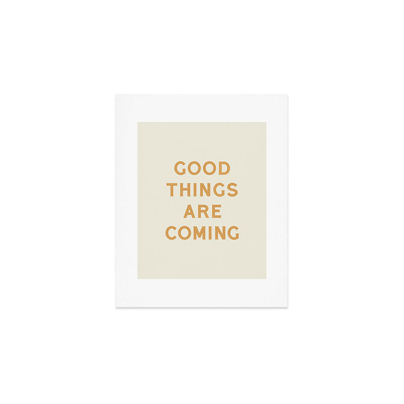 Good Things Are Coming Art Print Gallery Image 1