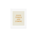 Good Things Are Coming Art Print Gallery Image 1