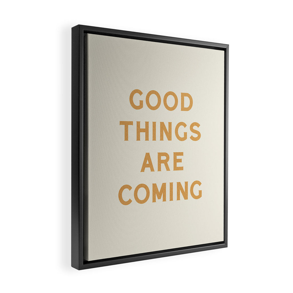 Good Things Are Coming Framed Canvas Print Gallery Image 2