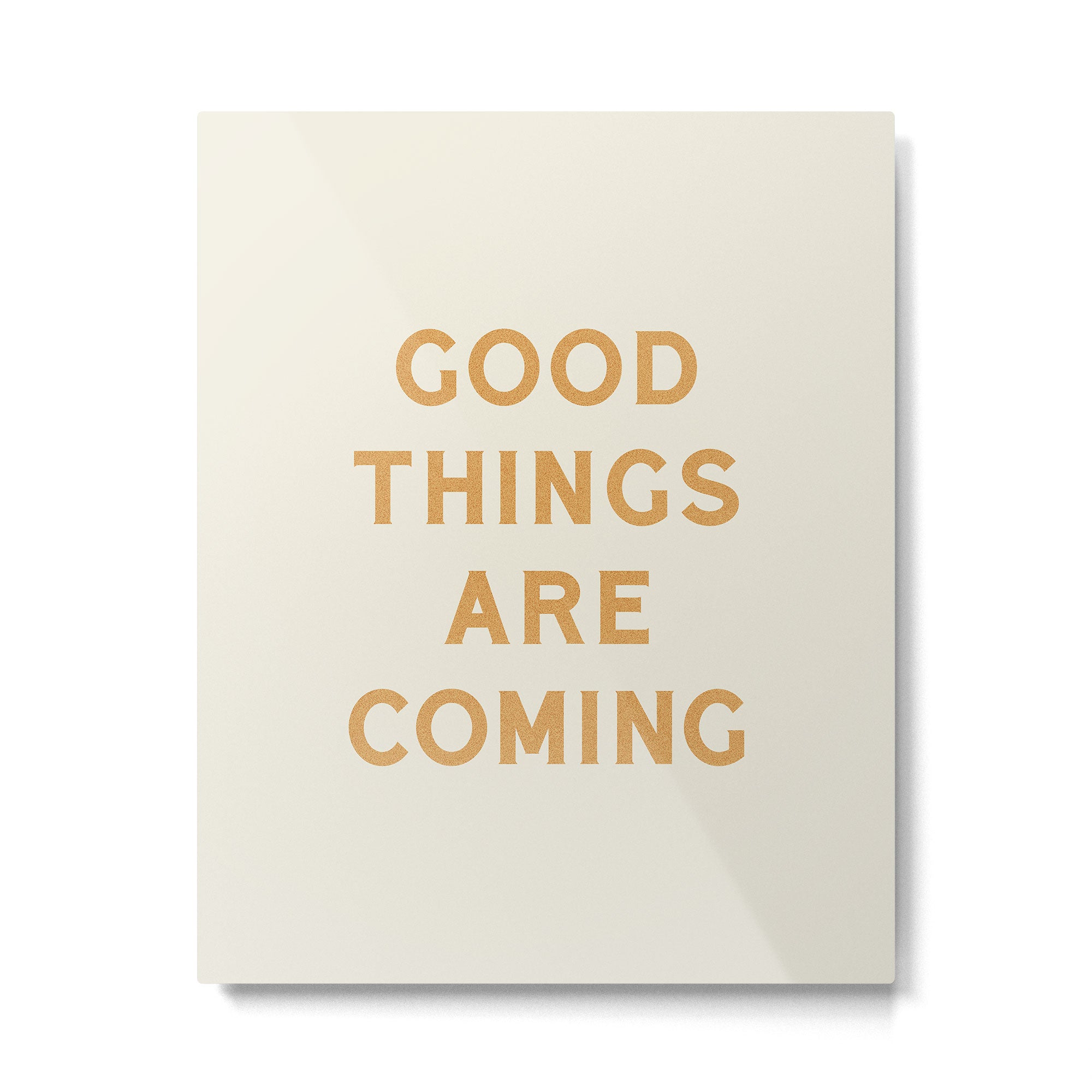 Good Things Are Coming Metal Print Gallery Image 4