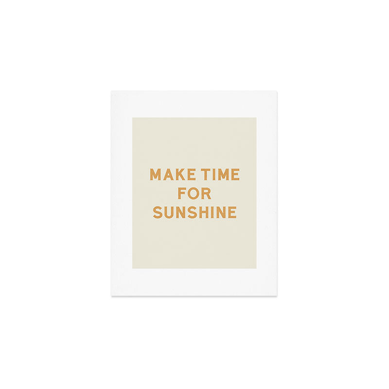 Make Time For Sunshine Art Print Gallery Image 1