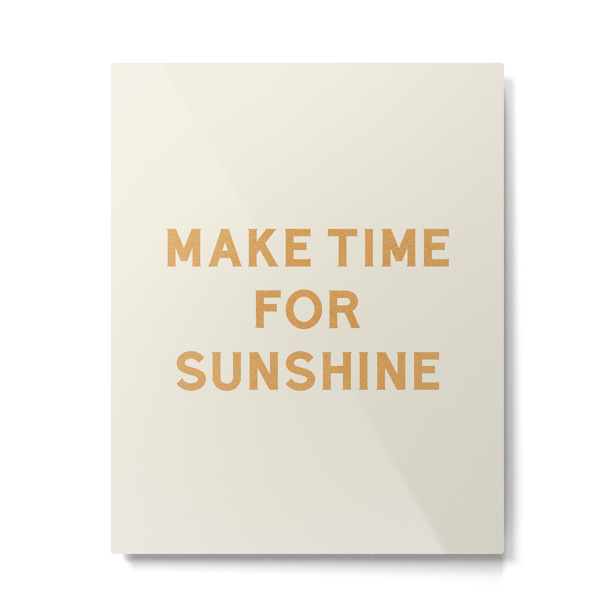 Make Time For Sunshine Metal Print Gallery Image 6