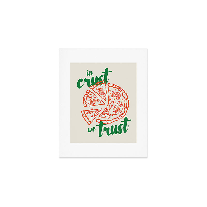 In Crust We Trust Print Art Print Gallery Image 1