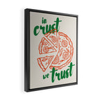In Crust We Trust Print Framed Canvas Print Gallery Image 2