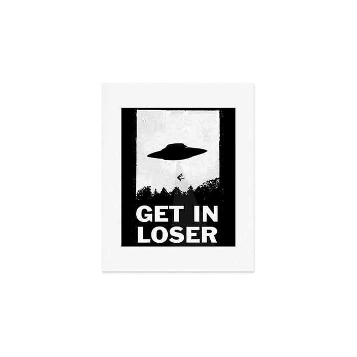 Get In Loser Art Print Gallery Image 1
