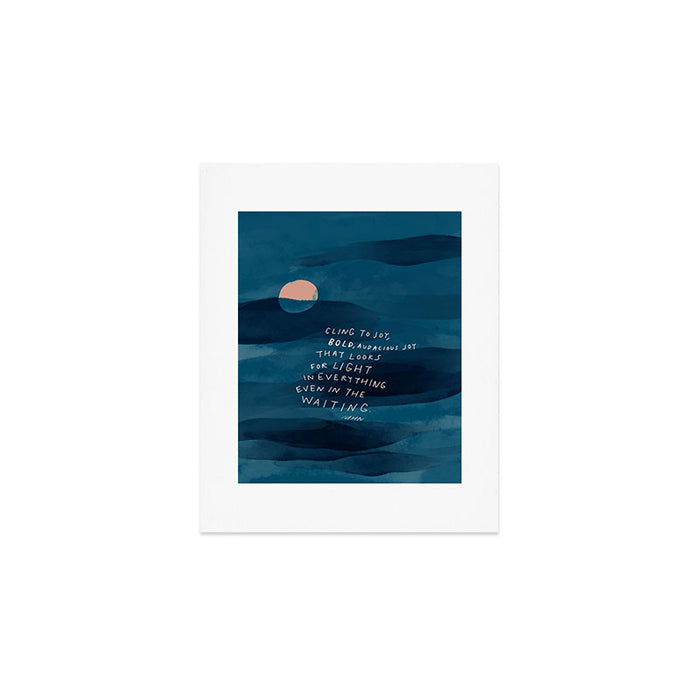 Cling To Joy, Bold, Audacious Joy That Looks For Light In Everything Even In The Waiting. Art Print Gallery Image 1