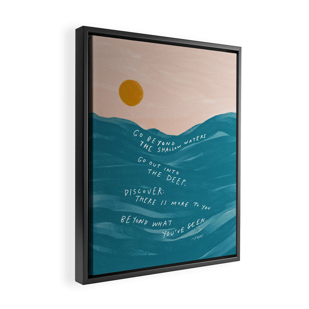 "Go Beyond The Shallow Waters.." Framed Canvas Print Gallery Image 2