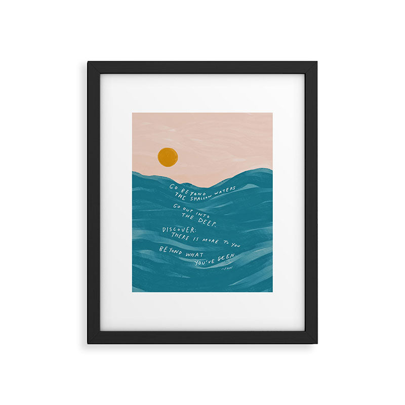 "Go Beyond The Shallow Waters.." Framed Art Print Gallery Image 6