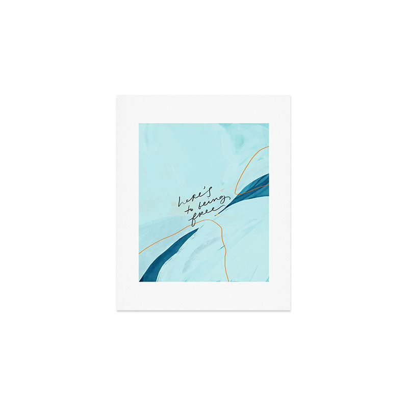"Here's To Being Free." Art Print Gallery Image 1