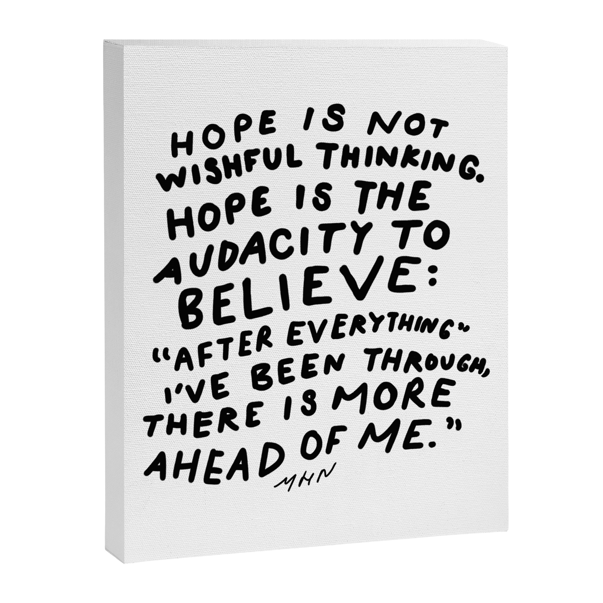 "Hope Is Not Wishful Thinking. Hope Is The Audacity To Believe" | Hand Lettered Motivational Design Canvas Print Gallery Image 8