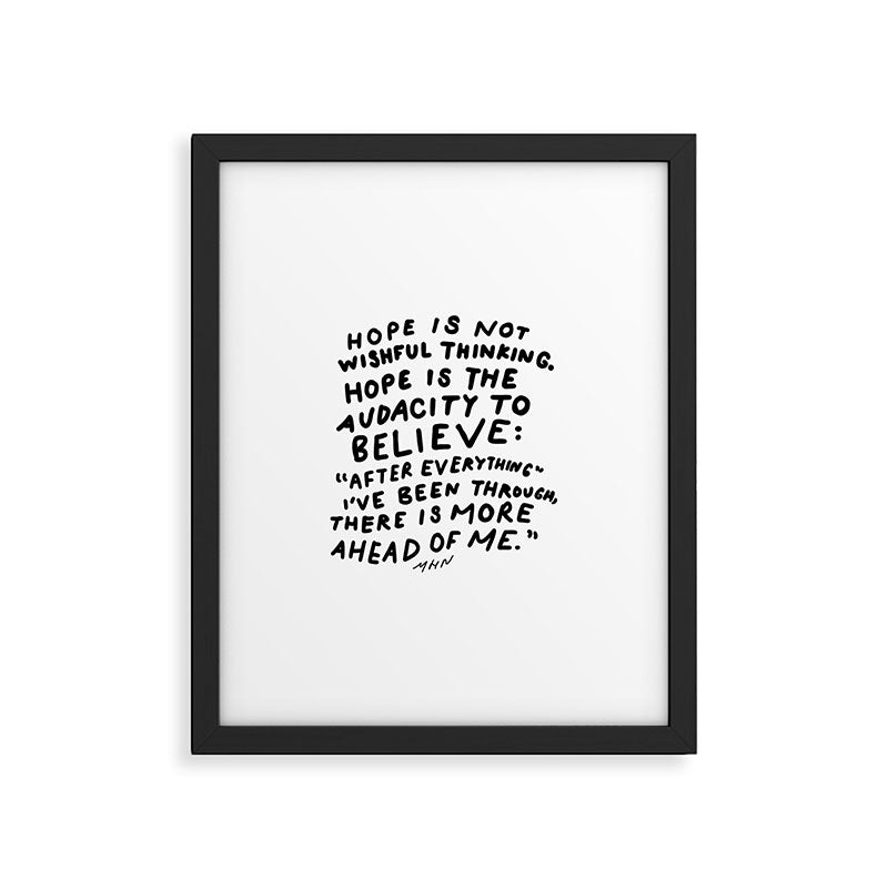 "Hope Is Not Wishful Thinking. Hope Is The Audacity To Believe" | Hand Lettered Motivational Design Framed Art Print Gallery Image 6