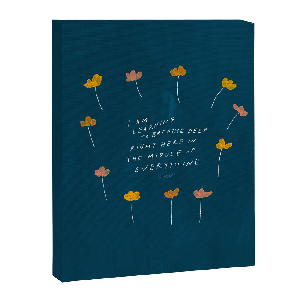 "I Am Learning To Breathe Deep Right Here In The Middle Of Everything." Canvas Print Gallery Image 8