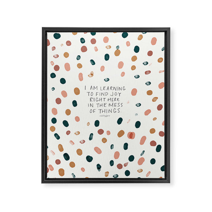 Joy in The Mess Of Things | Polka Dot Design Framed Canvas Print Gallery Image 1