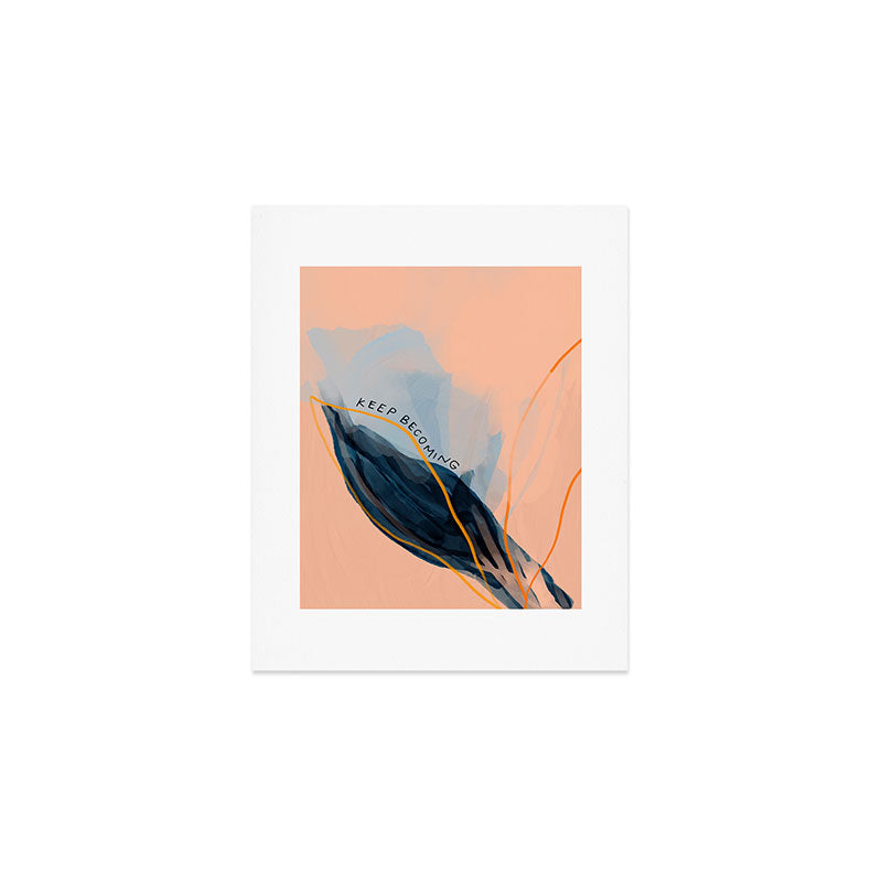 Keep Becoming Art Print Gallery Image 1