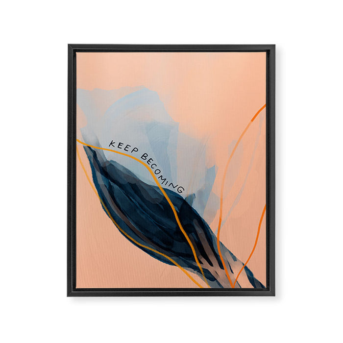 Keep Becoming Framed Canvas Print Gallery Image 1