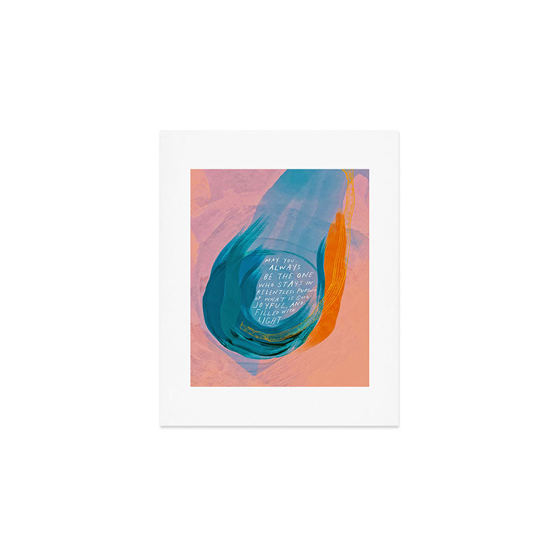 "May You Always Be The One Who Stays In Relentless Pursuit.." Art Print Gallery Image 1