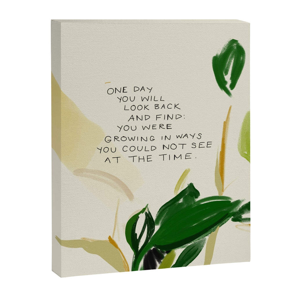 "One Day You Will Look Back And Find: You Were Growing In Ways You Could Not See At The Time." Canvas Print Gallery Image 8