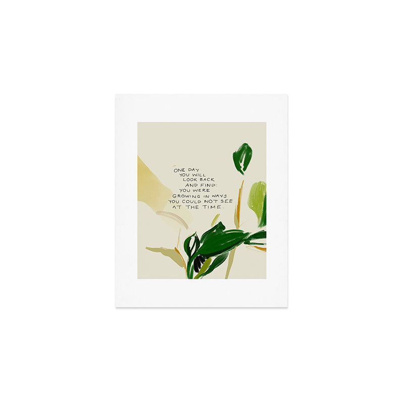 "One Day You Will Look Back And Find: You Were Growing In Ways You Could Not See At The Time." Art Print Gallery Image 1