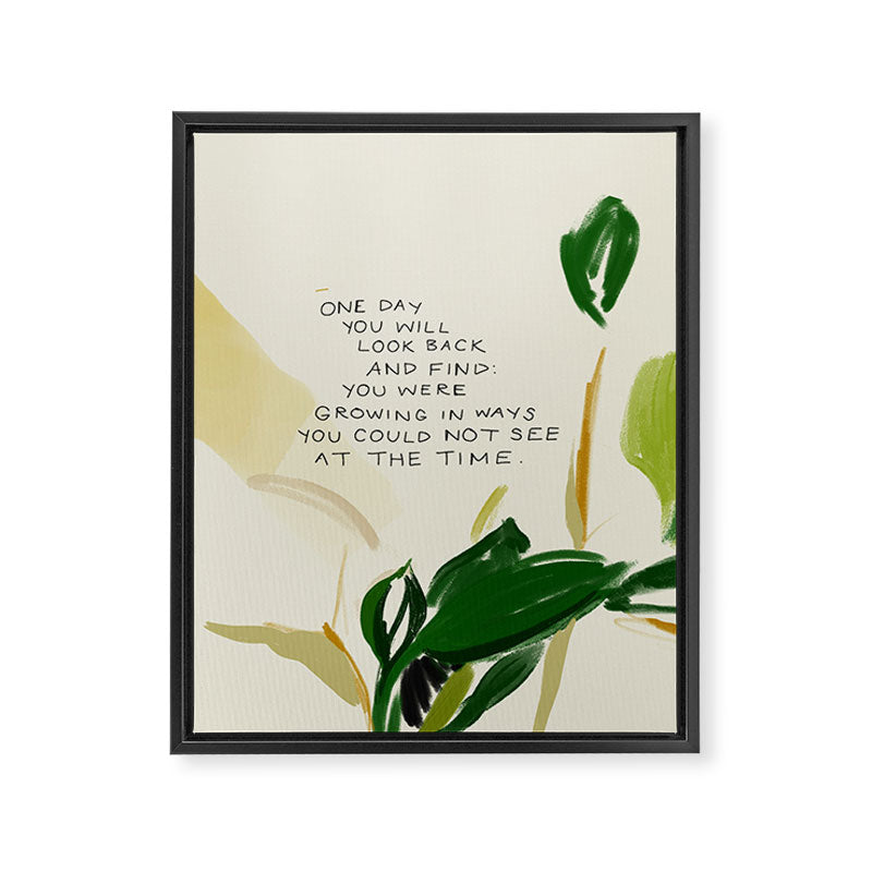 "One Day You Will Look Back And Find: You Were Growing In Ways You Could Not See At The Time." Framed Canvas Print Gallery Image 8