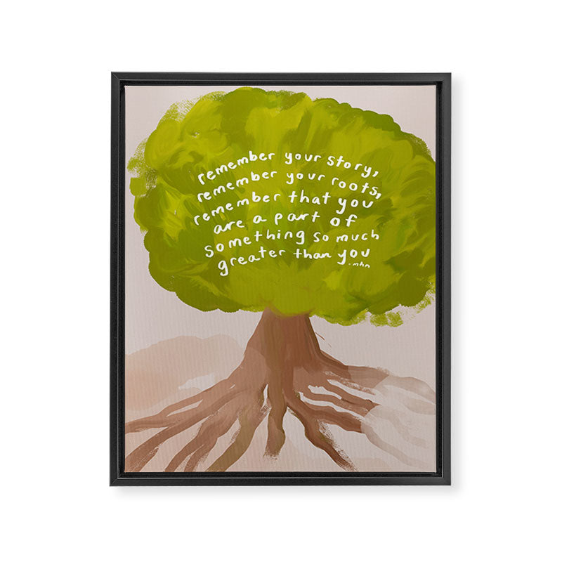 "Remember Your Story, Remember Your Roots, Remember That You Are A Part Of Something So Much Greater Than You." Framed Canvas Print Gallery Image 8
