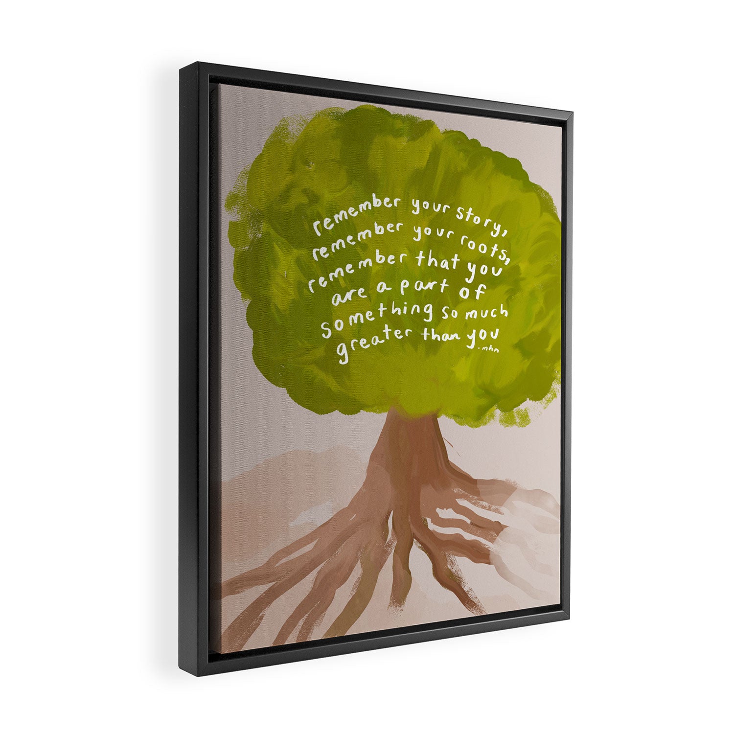 "Remember Your Story, Remember Your Roots, Remember That You Are A Part Of Something So Much Greater Than You." Framed Canvas Print Gallery Image 2