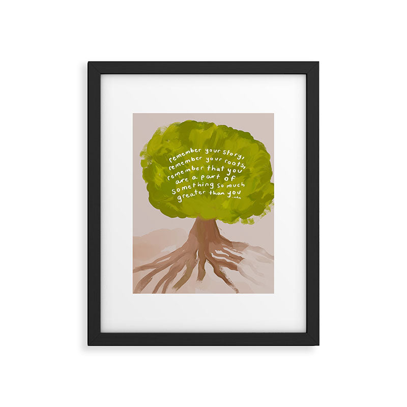 "Remember Your Story, Remember Your Roots, Remember That You Are A Part Of Something So Much Greater Than You." Framed Art Print Gallery Image 6