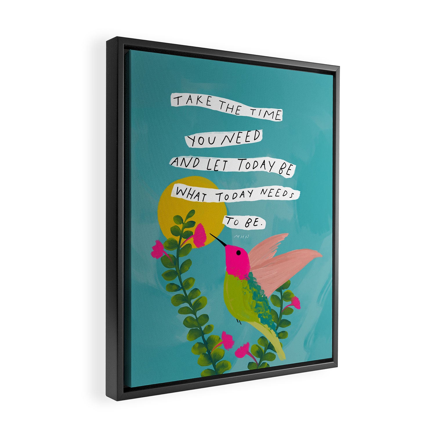 "Take The Time You Need And Let Today Be What Today Needs To Be." Framed Canvas Print Gallery Image 2
