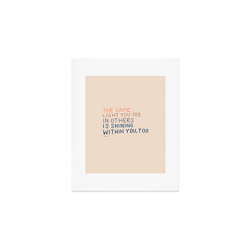 The Same Light You In Others Is Shining Within You, Too Art Print Gallery Image 1