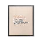 The Same Light You In Others Is Shining Within You, Too Framed Canvas Print Gallery Image 8