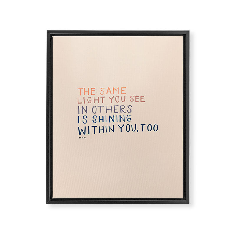 The Same Light You In Others Is Shining Within You, Too Framed Canvas Print Gallery Image 8