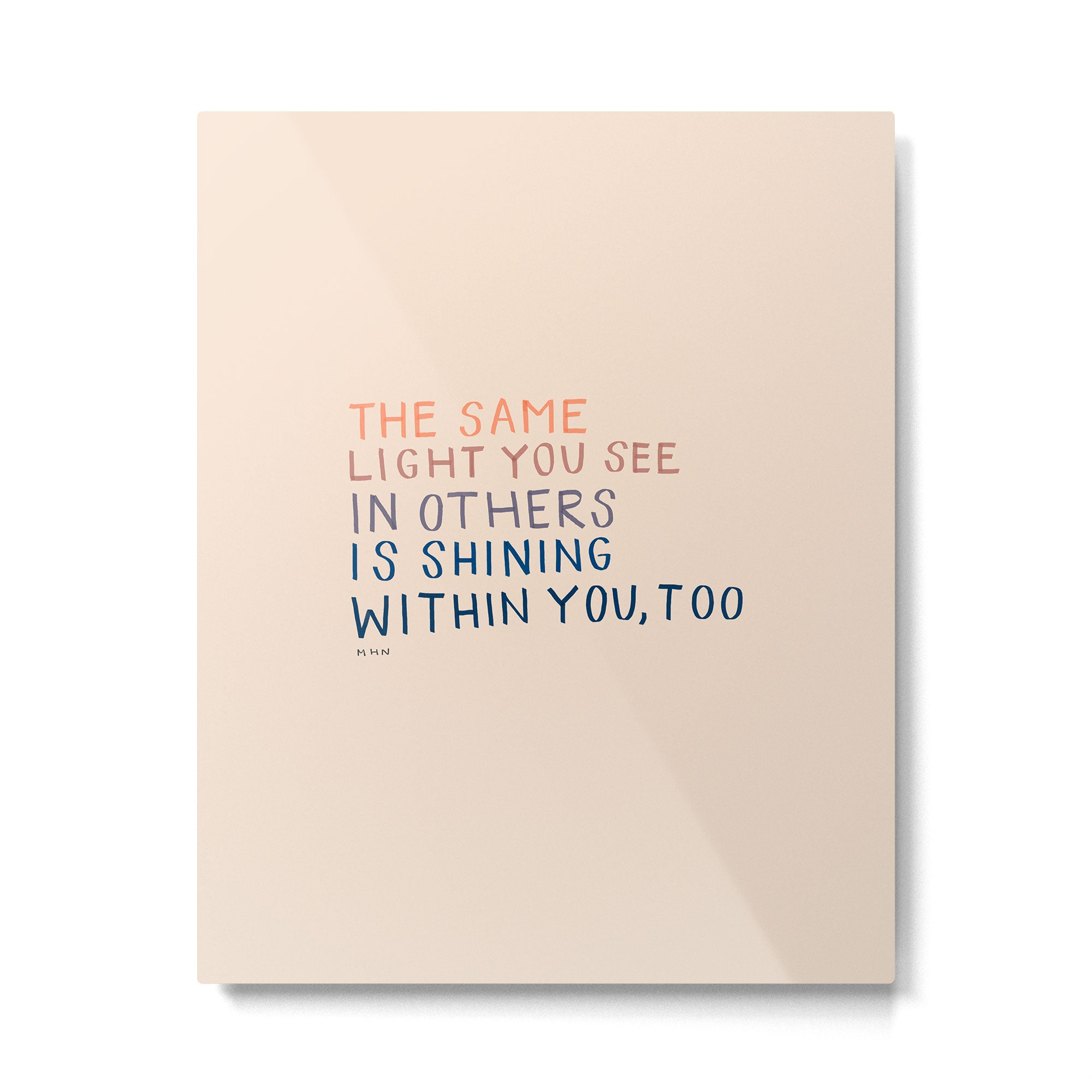 The Same Light You In Others Is Shining Within You, Too Metal Print Gallery Image 6