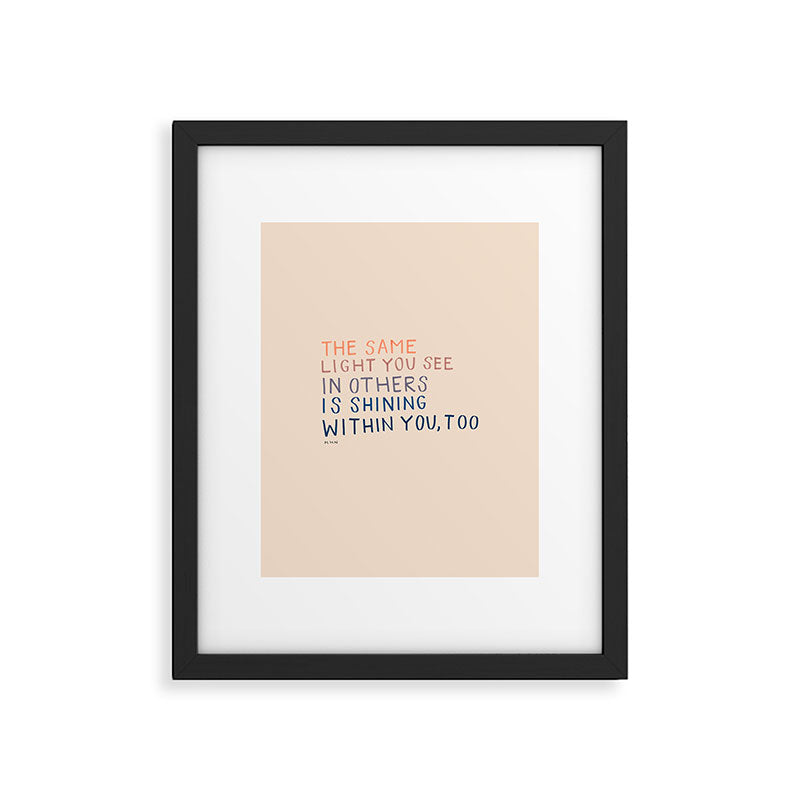 The Same Light You In Others Is Shining Within You, Too Framed Art Print Gallery Image 4