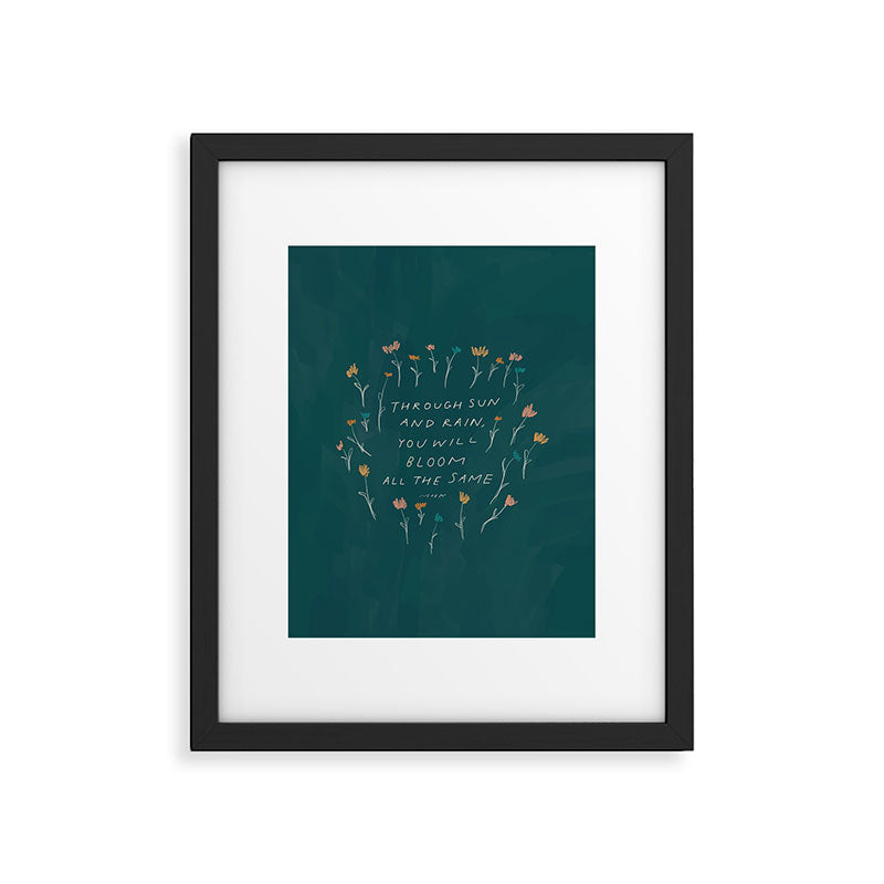 "Through Sun And Rain, You Will Bloom All The Same." Framed Art Print Gallery Image 6