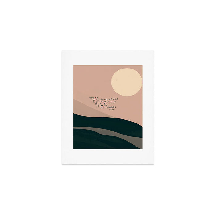 "Today I Will Find Peace Running Wild In The Chaos Of Things." Art Print Gallery Image 1