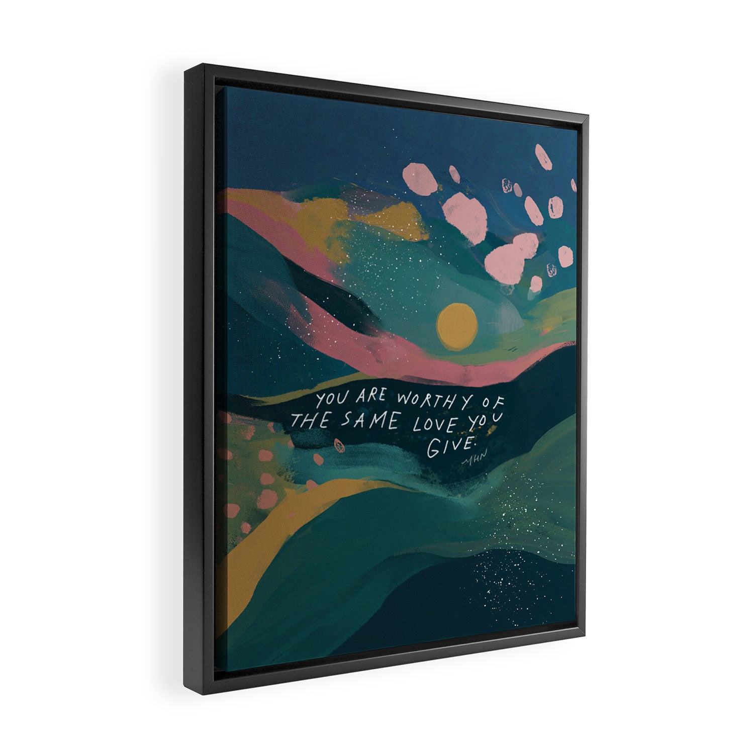 "You Are Worthy Of The Same Love You Give." Framed Canvas Print Gallery Image 2