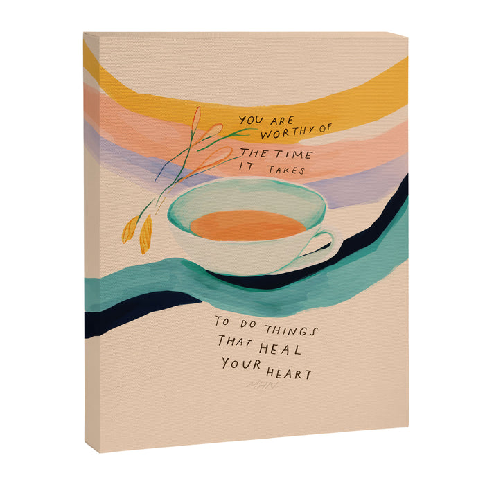 You are worthy of the time it takes to do the things that heal your heart - cup of tea art Canvas Print Gallery Image 1