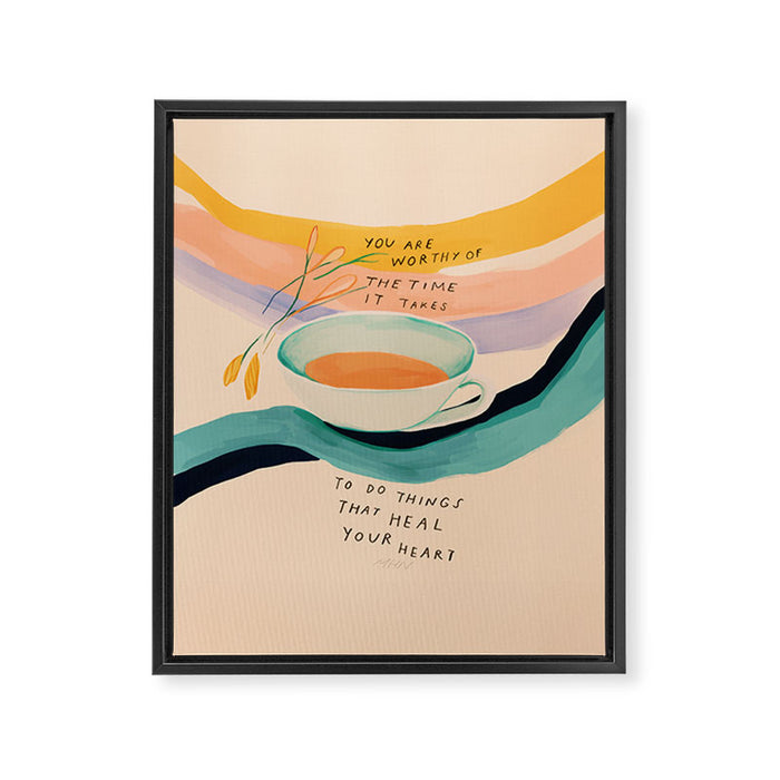 You are worthy of the time it takes to do the things that heal your heart - cup of tea art Framed Canvas Print Gallery Image 1