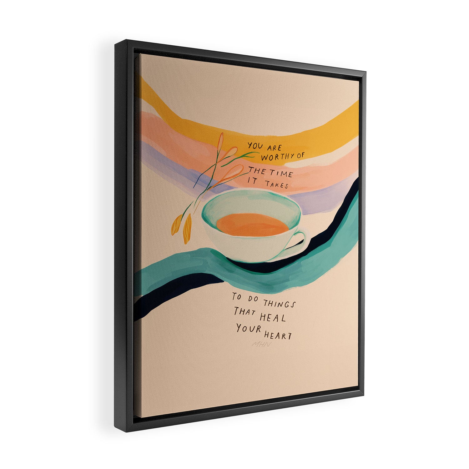 You are worthy of the time it takes to do the things that heal your heart - cup of tea art Framed Canvas Print Gallery Image 2