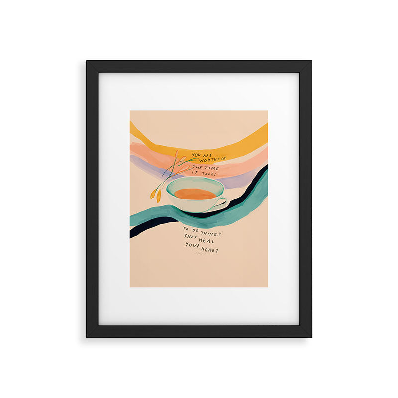 You are worthy of the time it takes to do the things that heal your heart - cup of tea art Framed Art Print Gallery Image 4