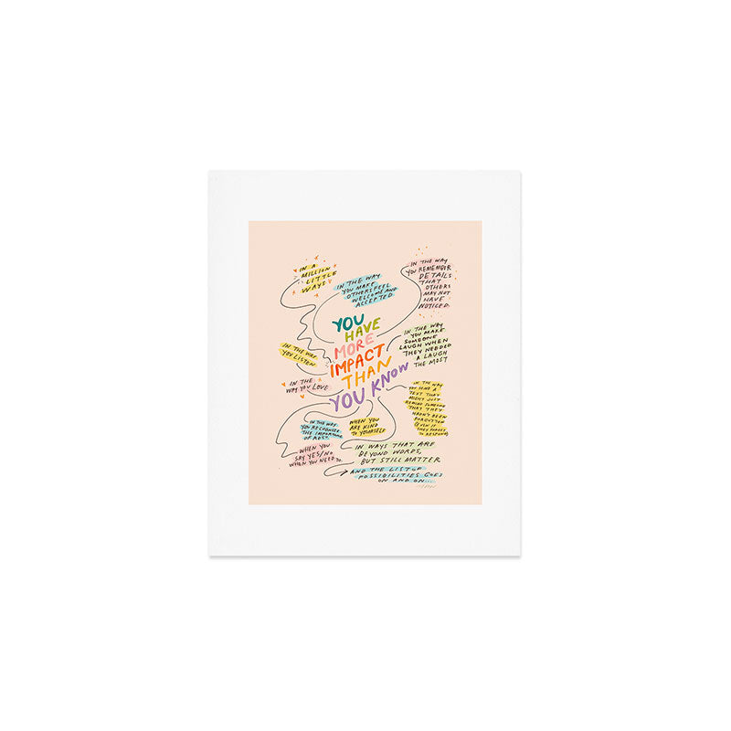 You have more impact than you know Art Print Gallery Image 1