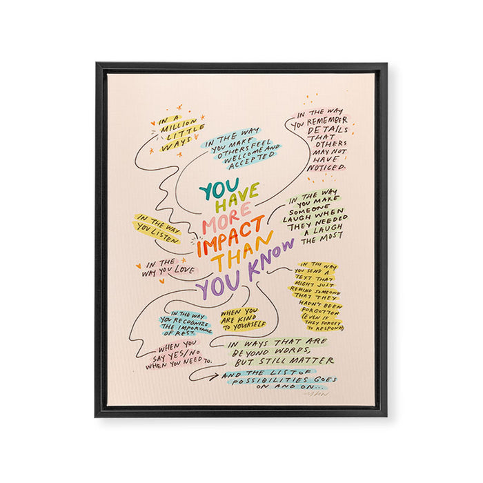 You have more impact than you know Framed Canvas Print Gallery Image 1