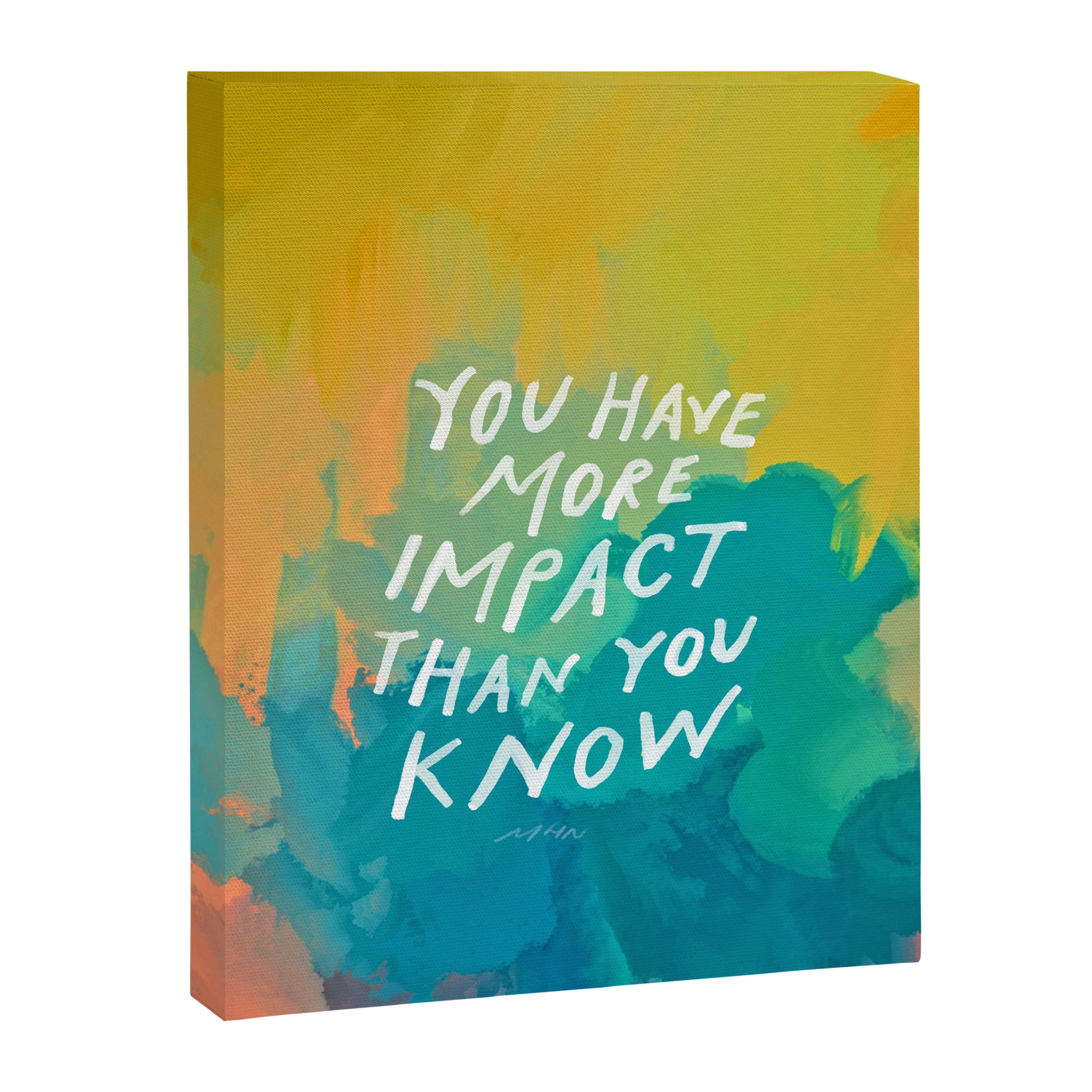 "You Have More Impact Than You Know." Canvas Print Gallery Image 8